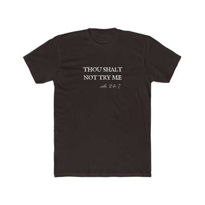 Thou Shalt Not Try Me Unisex Cotton Crew Shirt T-Shirt