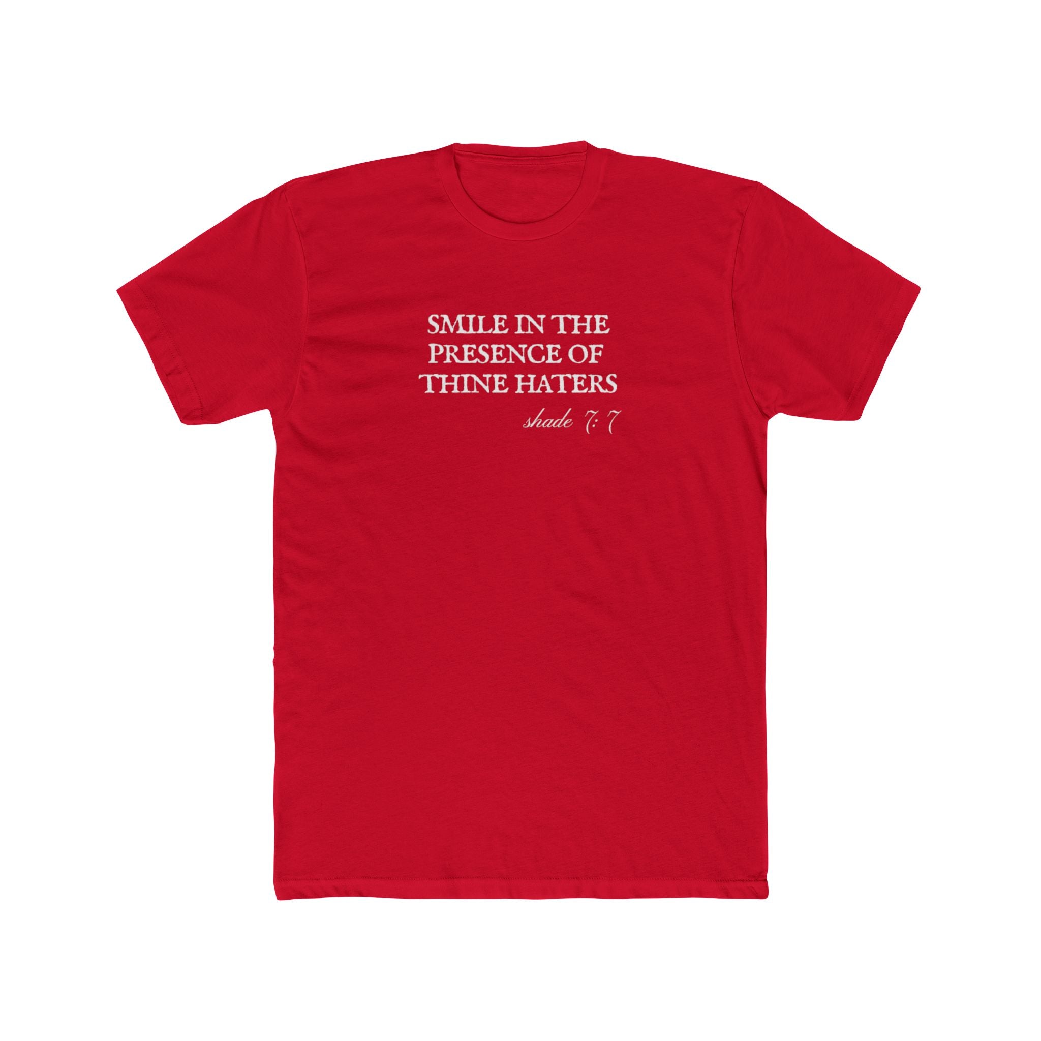 Smile in the Presence of Thine Haters Unisex Cotton Crew T-Shirt