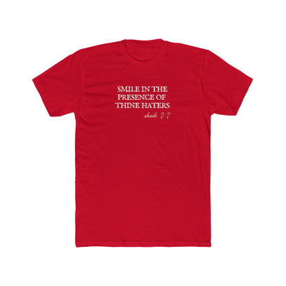 Smile in the Presence of Thine Haters Unisex Cotton Crew T-Shirt