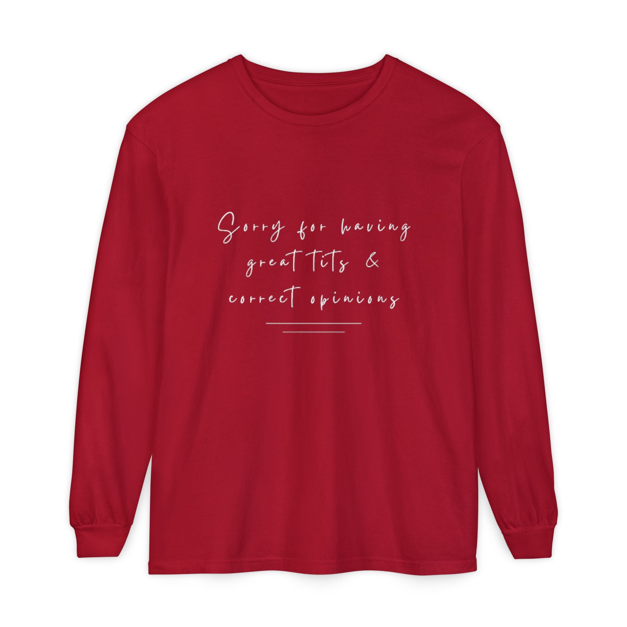 Sorry For Having Great Tits And Correct Opinions Unisex Long Sleeve T-Shirt