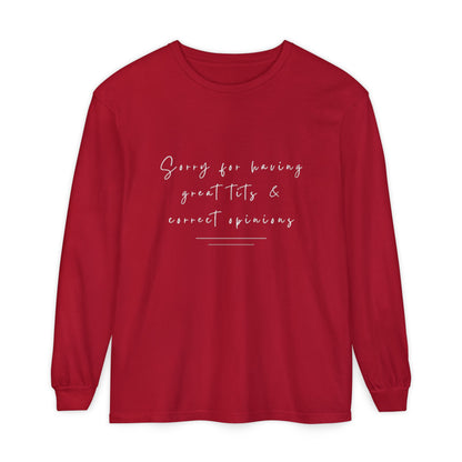 Sorry For Having Great Tits And Correct Opinions Unisex Long Sleeve T-Shirt