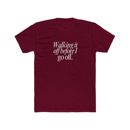Walking It Off Before I Go Off Unisex Cotton Crew T-Shirt
