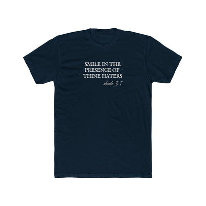 Smile in the Presence of Thine Haters Unisex Cotton Crew T-Shirt