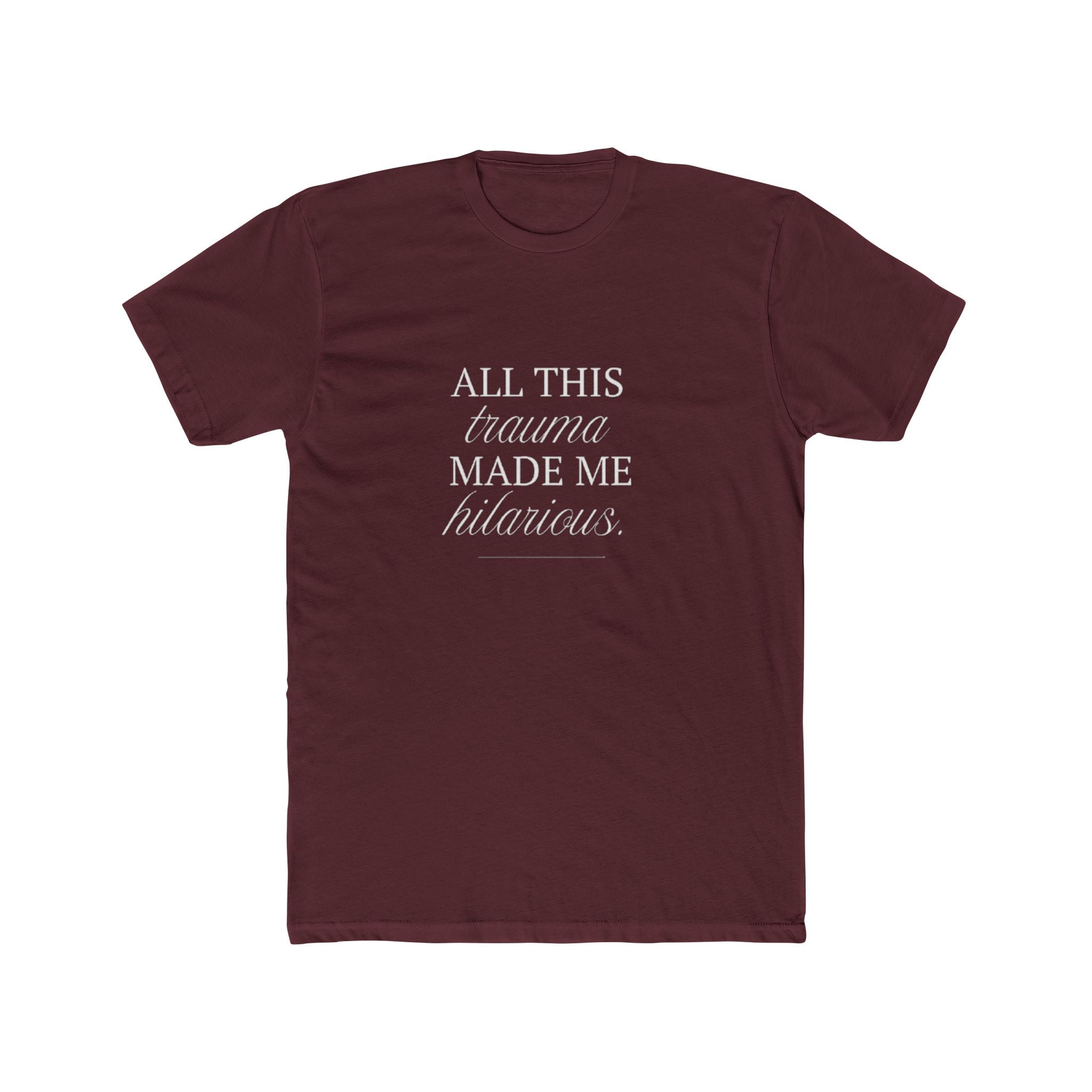 All This Trauma Made Me Hilarious Unisex Cotton Crew T-Shirt