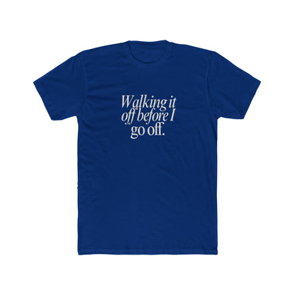 Walking It Off Before I Go Off Unisex Cotton Crew T-Shirt