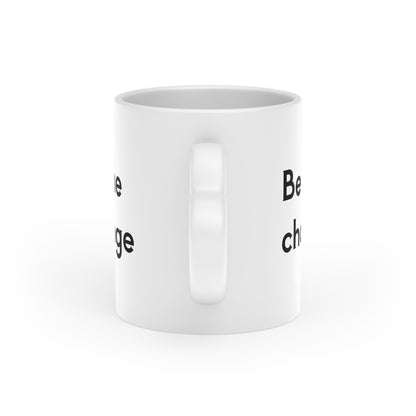 Be The Change Heart-Shaped Handle 11oz