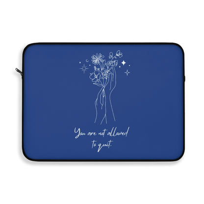 You Are Not Allowed To Quit Laptop Sleeve