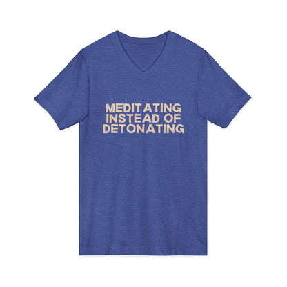 Meditating Instead of Detonating Unisex V-Neck T-Shirt