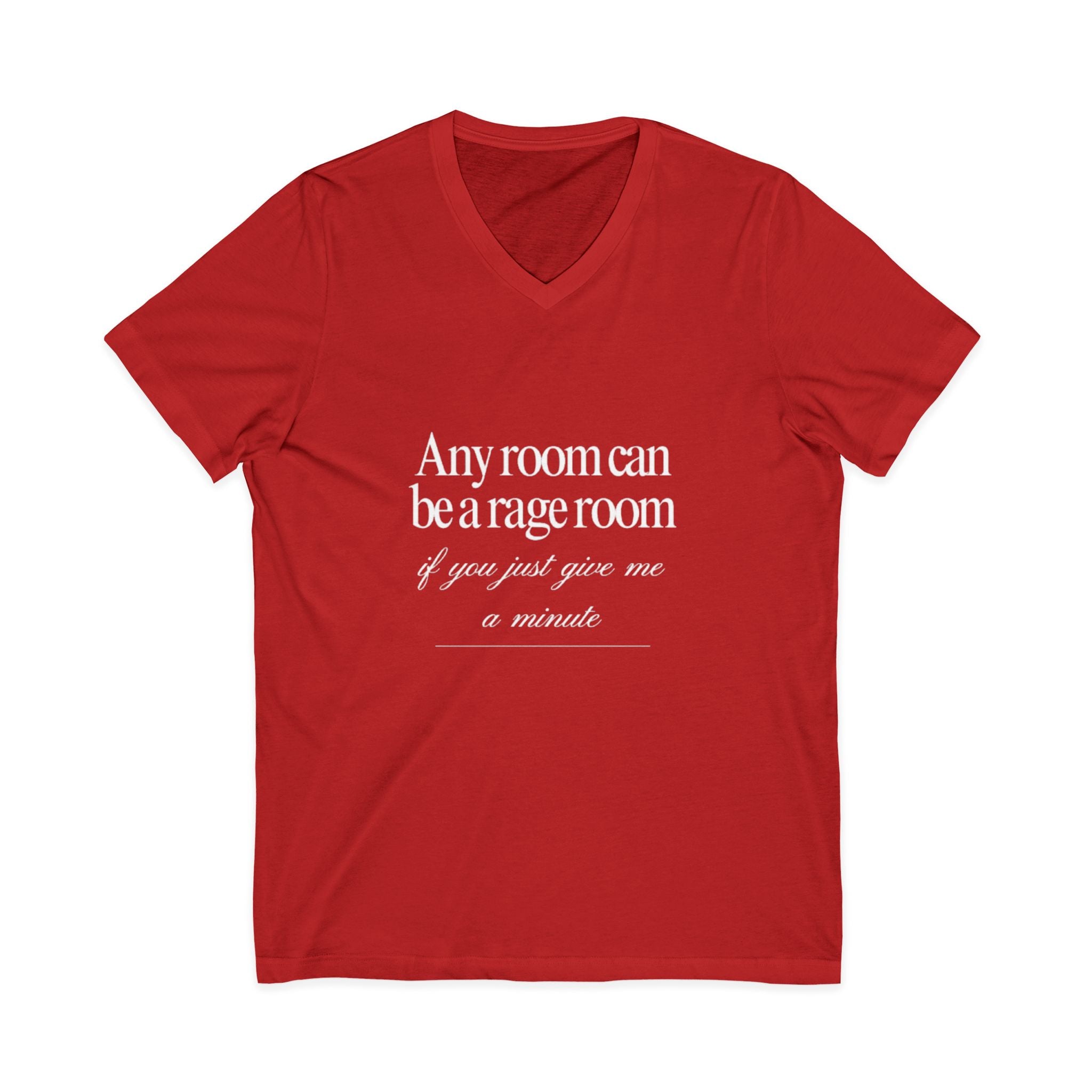 Any Room Can Be A Rage Room If You Just Give Me A Minute Rage Room Unisex V-Neck T-Shirt