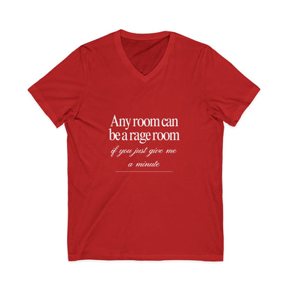 Any Room Can Be A Rage Room If You Just Give Me A Minute Rage Room Unisex V-Neck T-Shirt