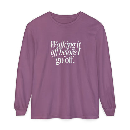 Walking It Off Before I Go Off Unisex Long Sleeve T-Shirt