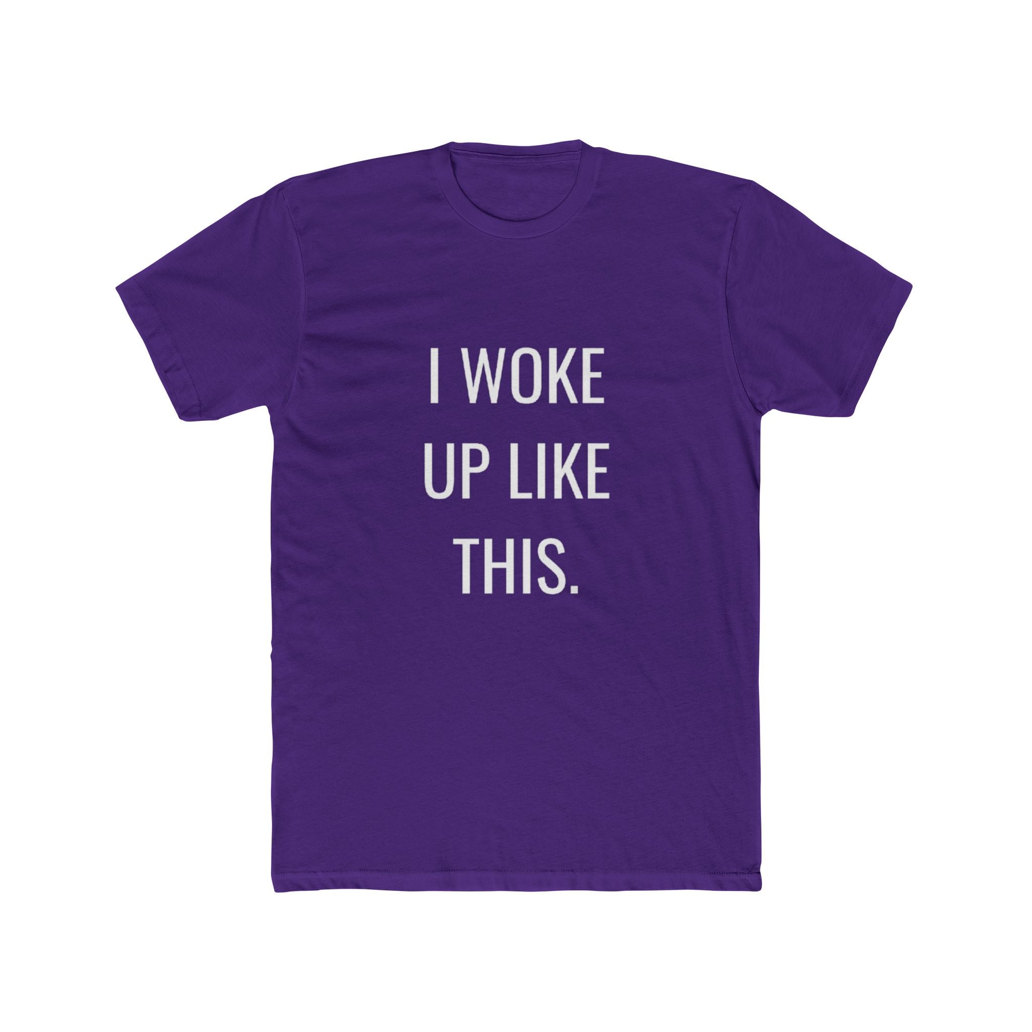 I Woke Up Like This Unisex Cotton Crew T-Shirt