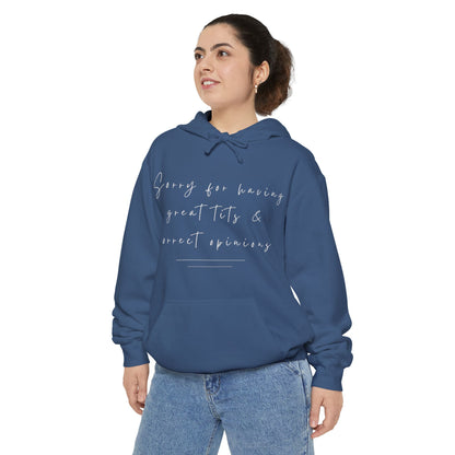 Sorry For Having Great Tits And Correct Opinions Unisex Hoodie