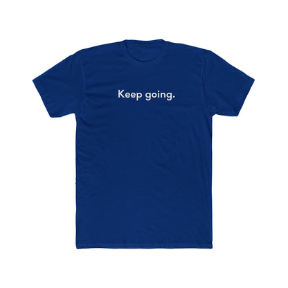 Keep Going Unisex Cotton Crew T-Shirt