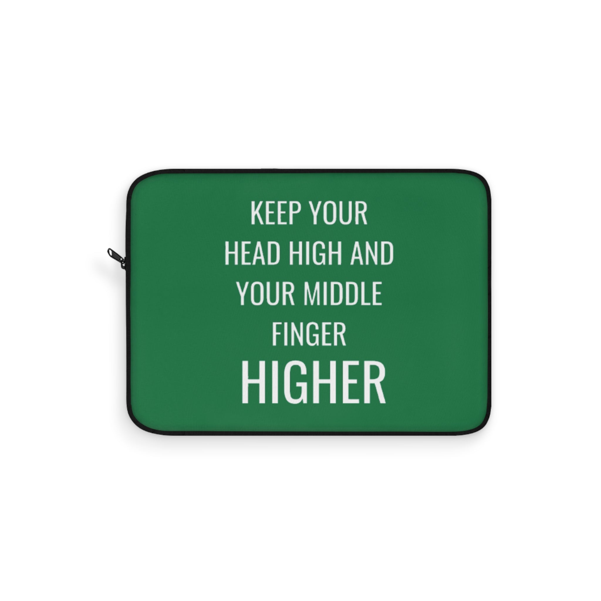 Keep Your Head High And Your Middle Finger Higher Laptop Sleeve