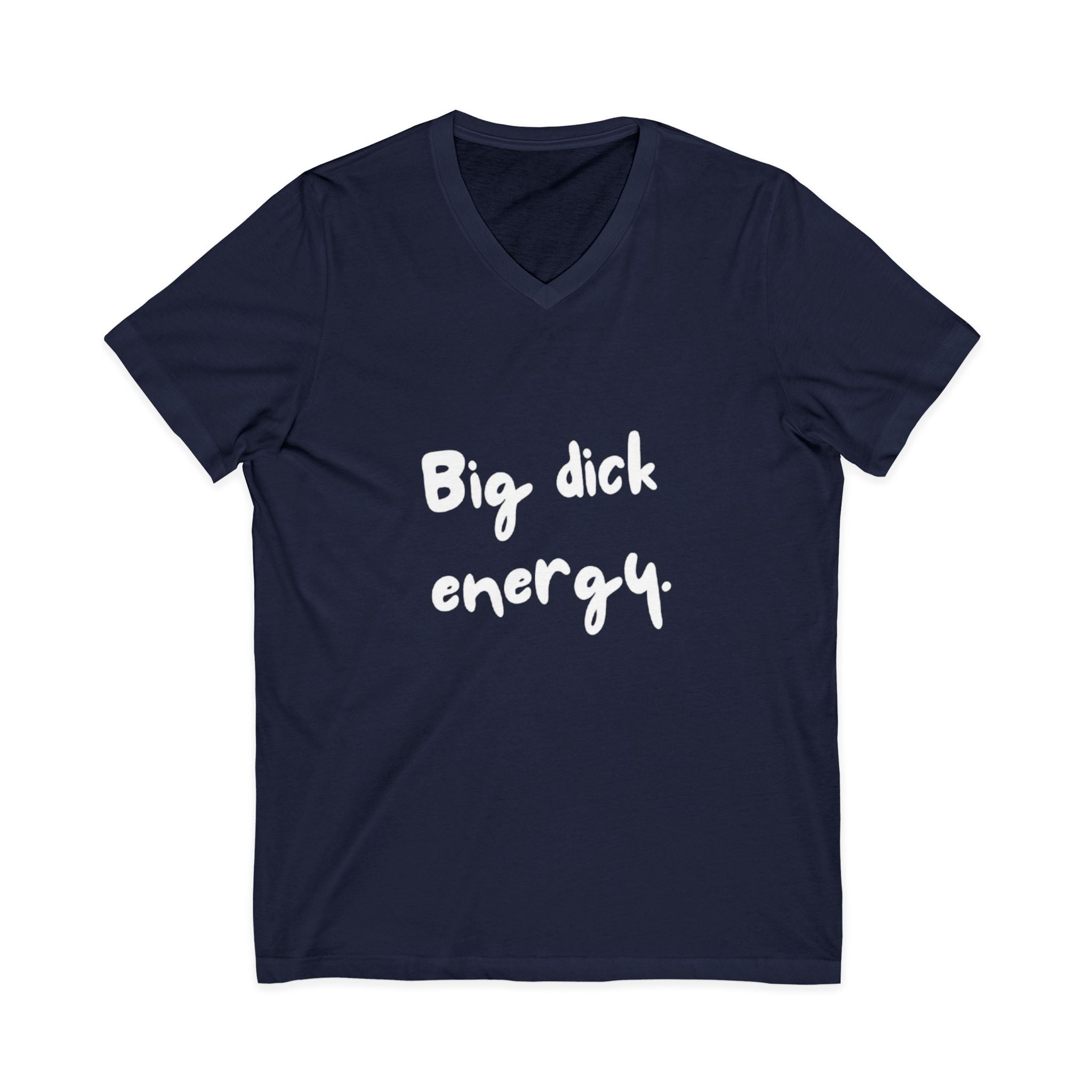 Big Dick Energy V-Neck Unisex T-Shirt
