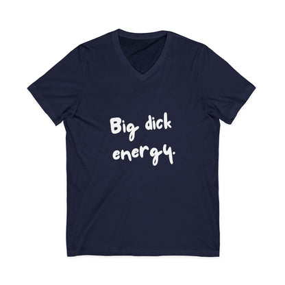 Big Dick Energy V-Neck Unisex T-Shirt