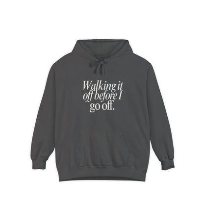 Walking It Off Before I Go Off Unisex Hoodie
