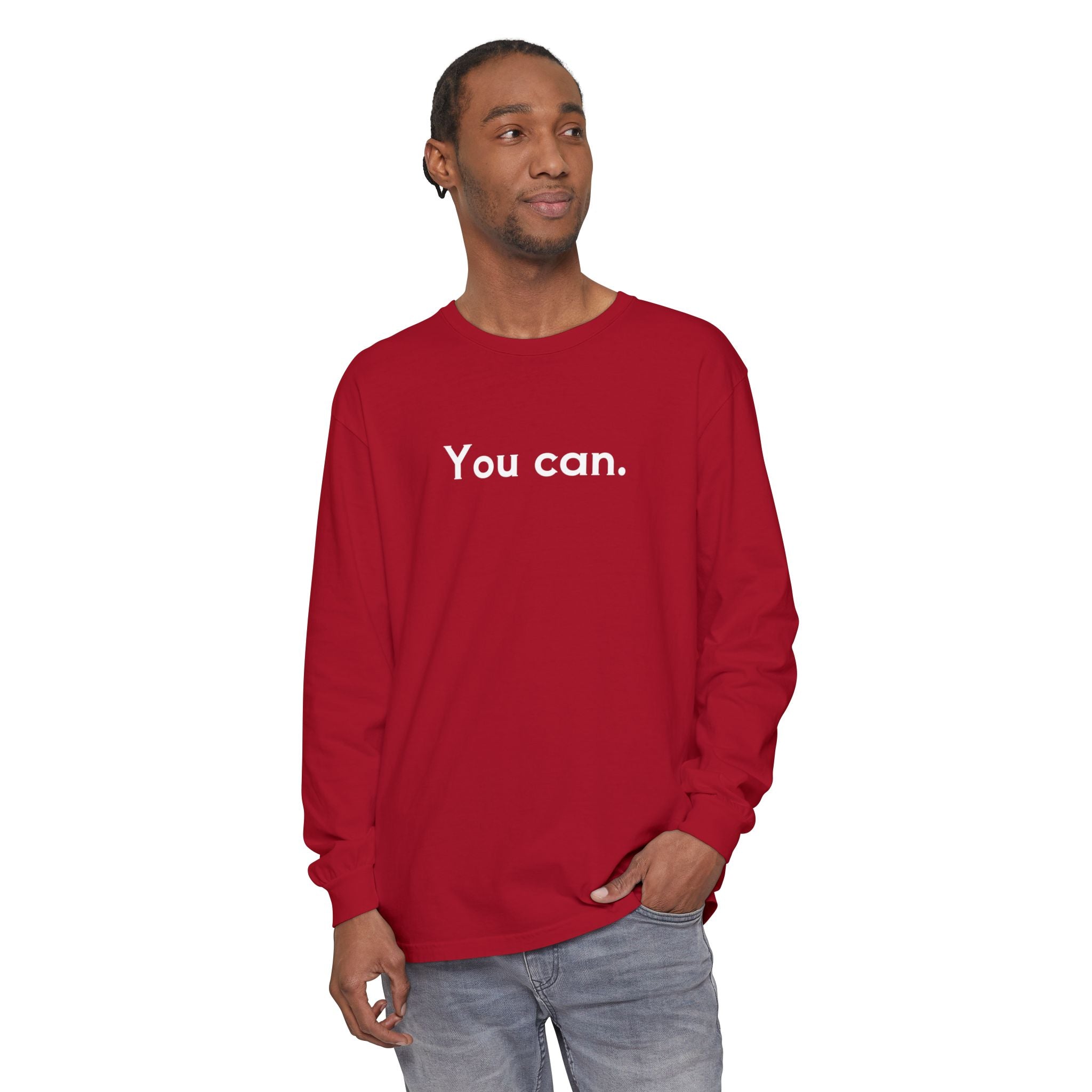 You Can Unisex Long Sleeve T-Shirt