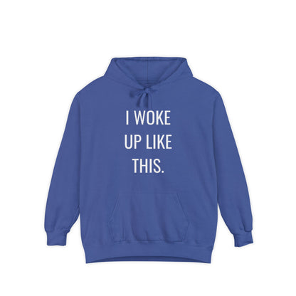 I Woke Up Like This Unisex Hoodie