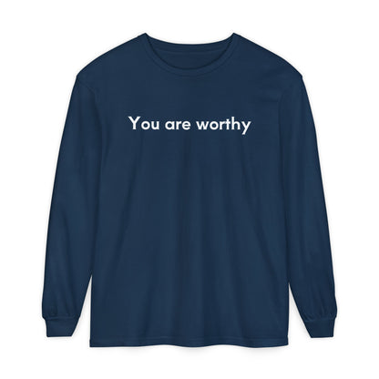 You Are Worthy Unisex Long Sleeve T-Shirt