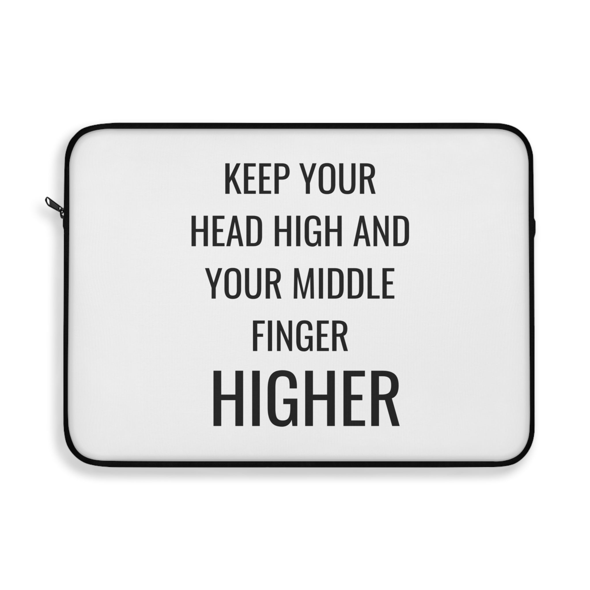 Keep Your Head High And Your Middle Finger Higher Laptop Sleeve