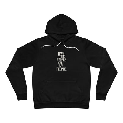 Have Your People Call My People Unisex Fleece Hoodie