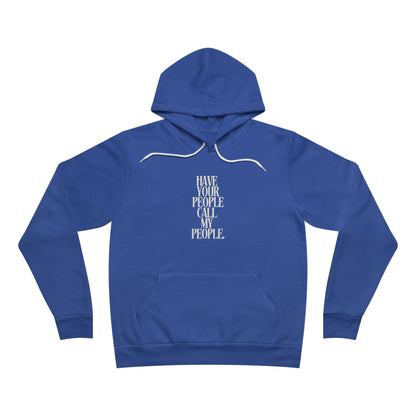 Have Your People Call My People Unisex Fleece Hoodie