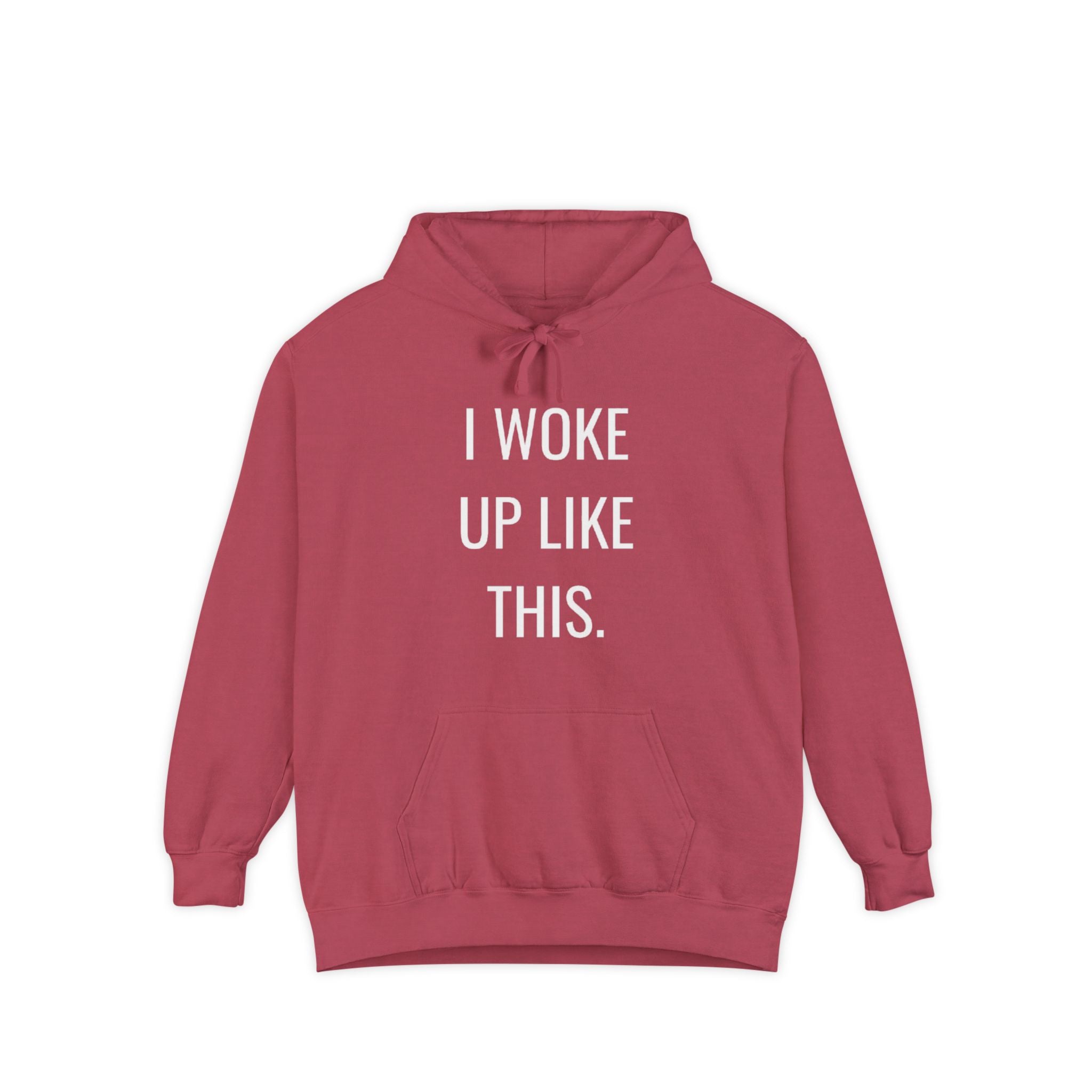 I Woke Up Like This Unisex Hoodie