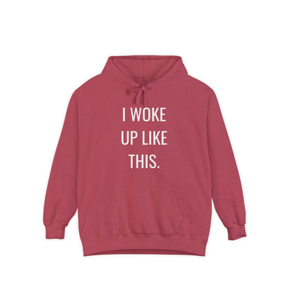 I Woke Up Like This Unisex Hoodie