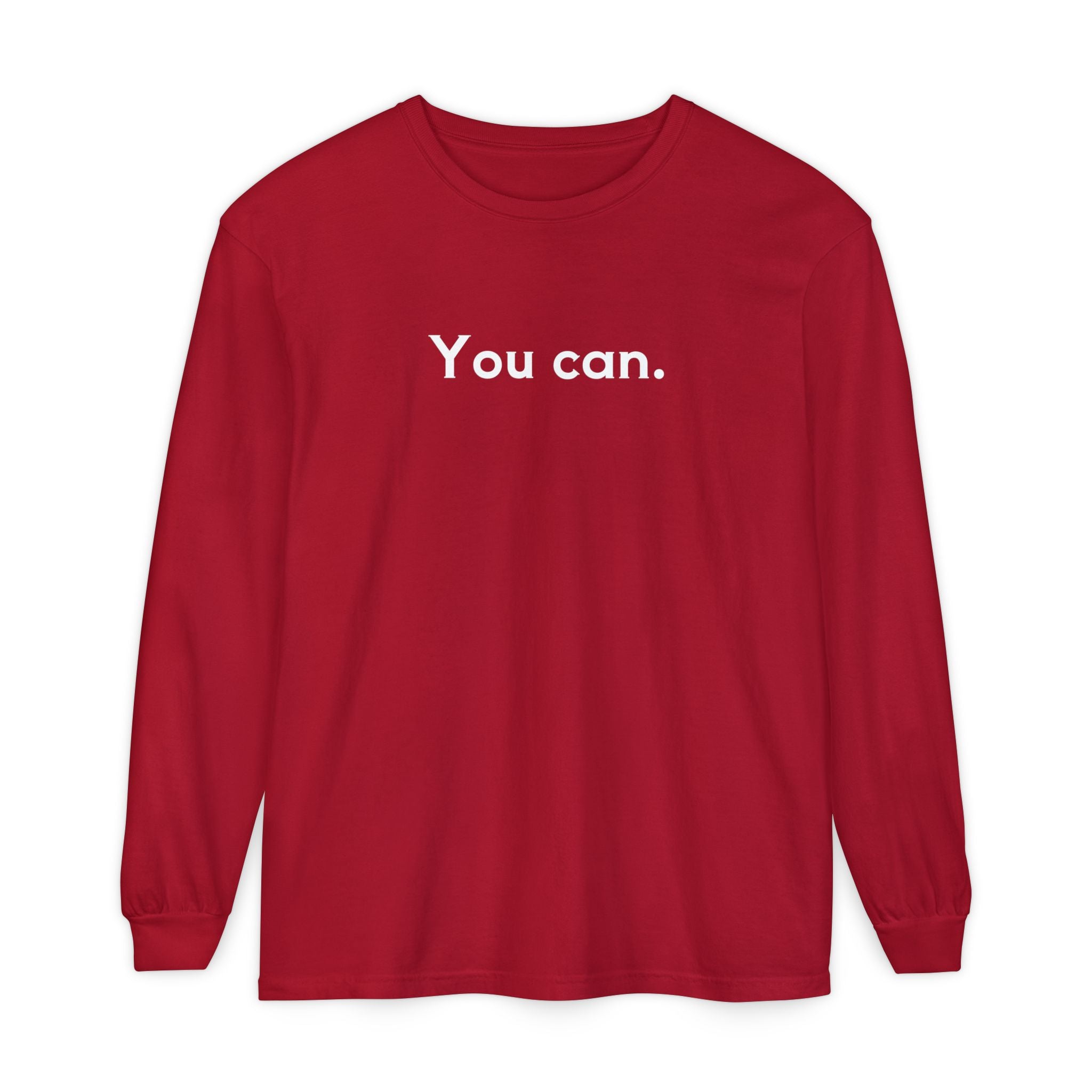 You Can Unisex Long Sleeve T-Shirt
