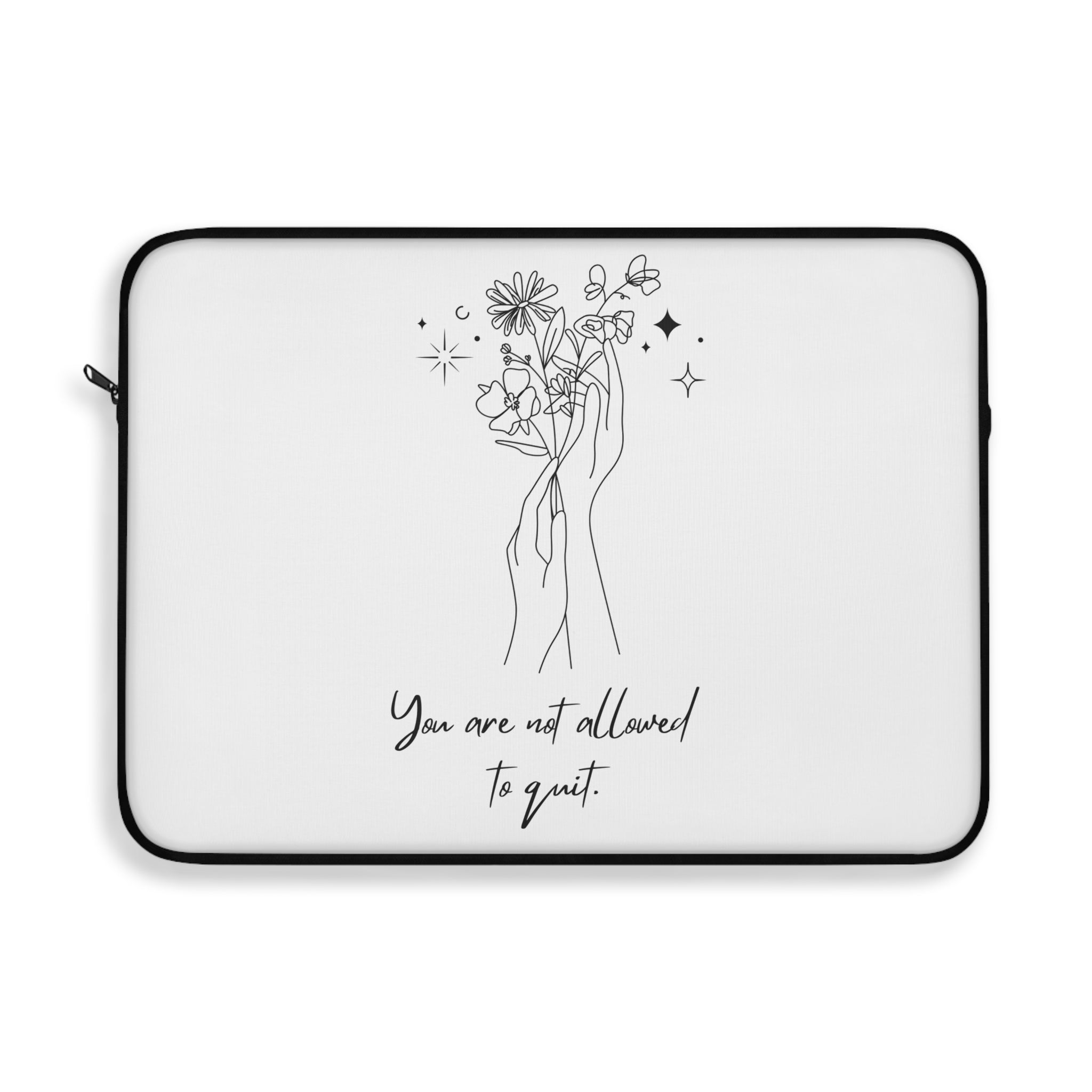 You Are Not Allowed To Quit Laptop Sleeve
