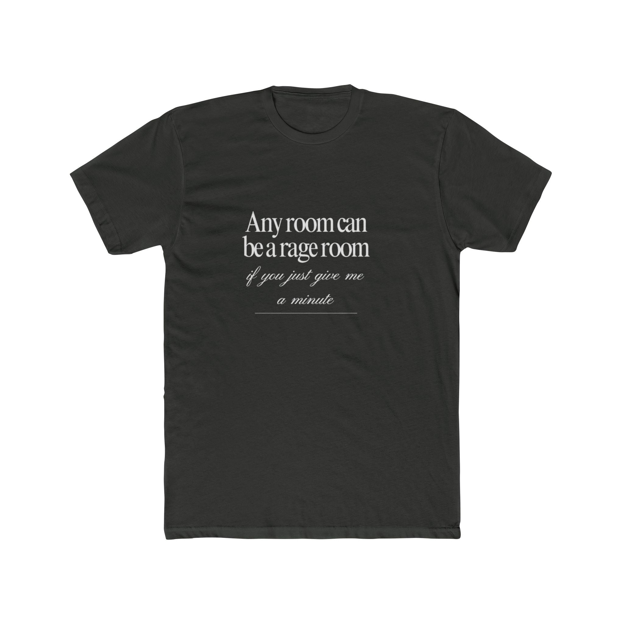 Any Room Can Be A Rage Room If You Just Give Me A Minute Unisex Cotton Crew T-Shirt