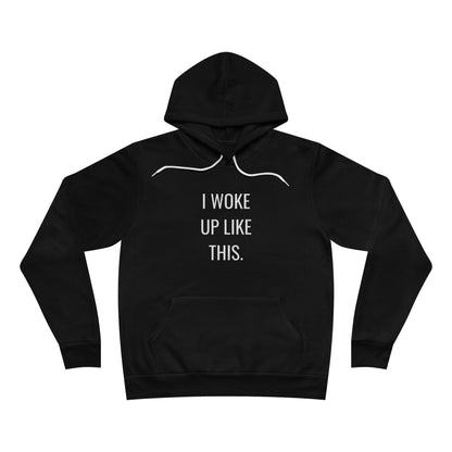 I Woke Up Like Unisex Fleece Hoodie