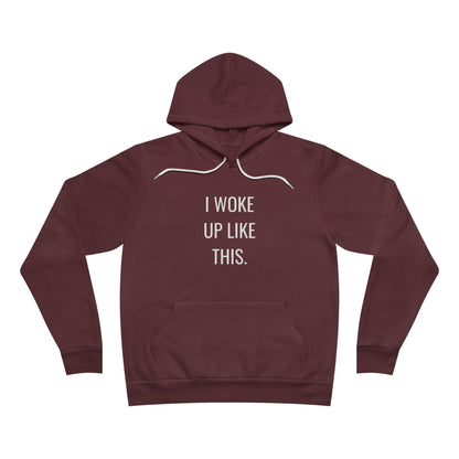 I Woke Up Like Unisex Fleece Hoodie