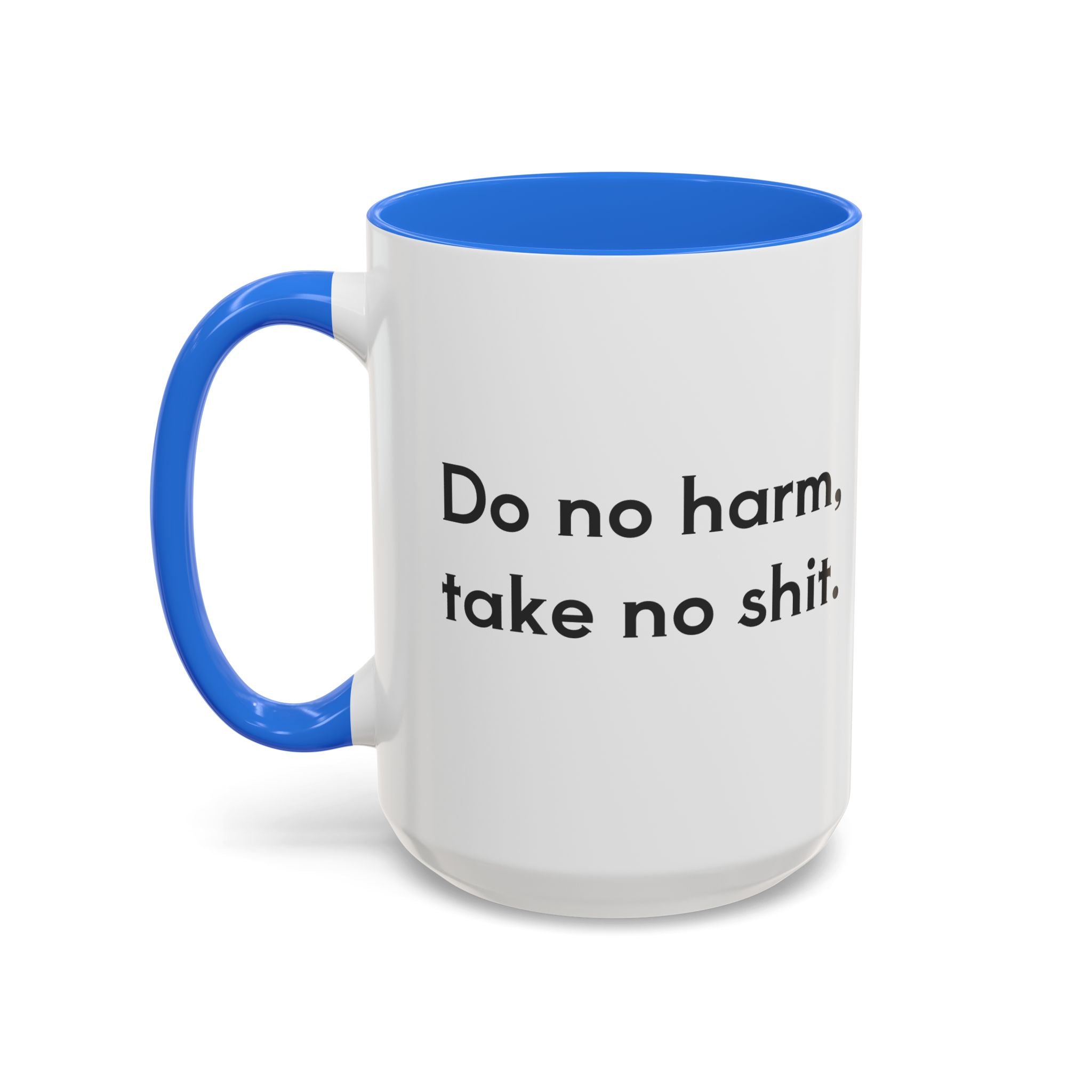 Do No Harm Take No Shit 11oz, 15oz