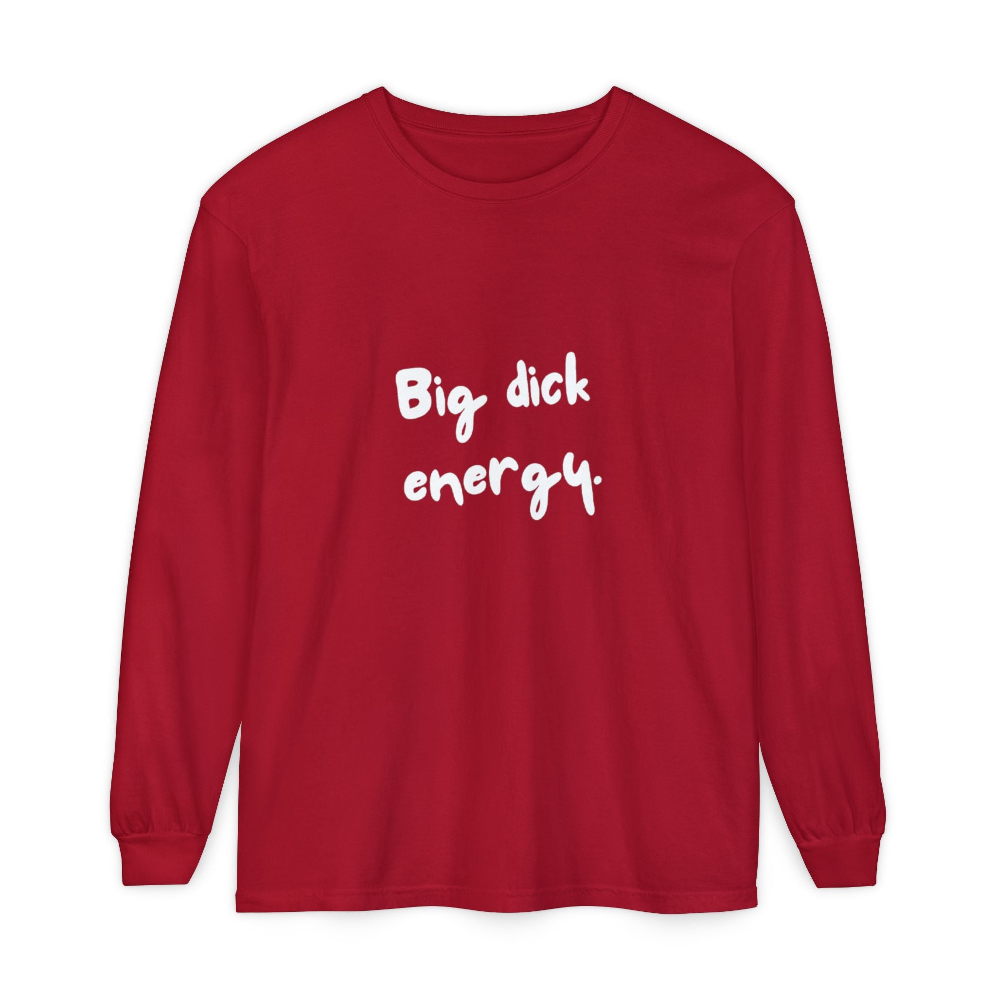 Big Dick Energy Unisex Long Sleeve T-Shirt