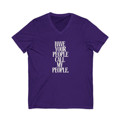 Have Your People Call My People Unisex V-Neck T-Shirt