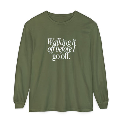 Walking It Off Before I Go Off Unisex Long Sleeve T-Shirt