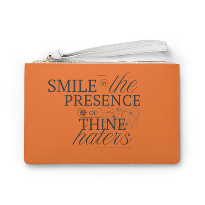 Smile In The Presence Of Thine Haters Clutch Bag