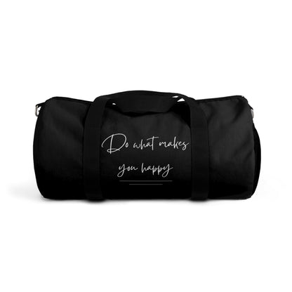 Do What Makes You Happy Duffel Bag