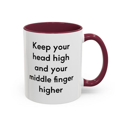 Keep Your Head High And Your Middle Finger Higher 11oz, 15oz