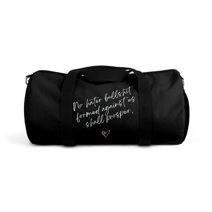 No Hater Bullshit Formed Against Us Shall Prosper Duffel Bag