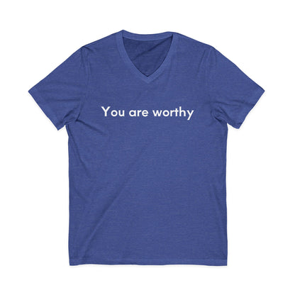 You Are Worthy Unisex V-Neck T-Shirt