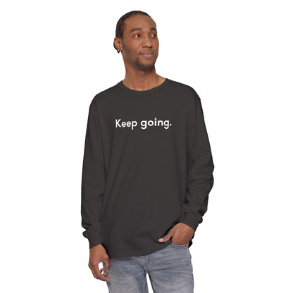 Keep Going Unisex Long Sleeve T-Shirt