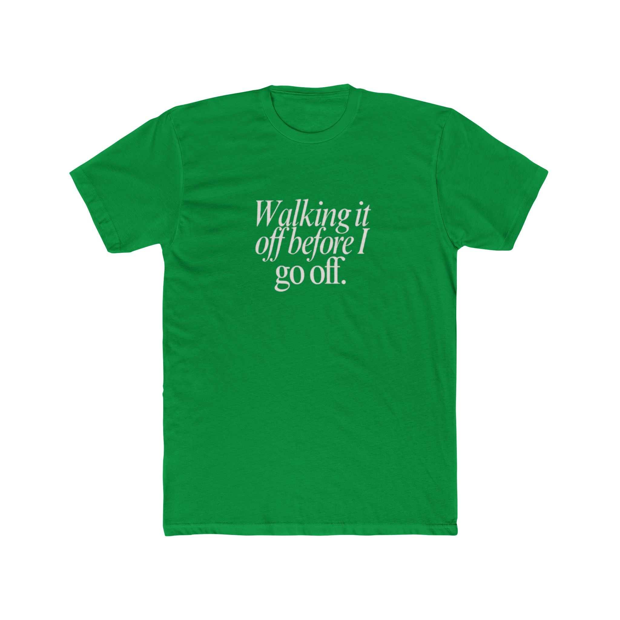 Walking It Off Before I Go Off Unisex Cotton Crew T-Shirt