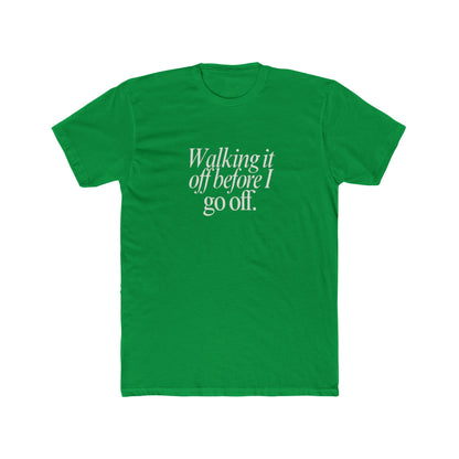 Walking It Off Before I Go Off Unisex Cotton Crew T-Shirt