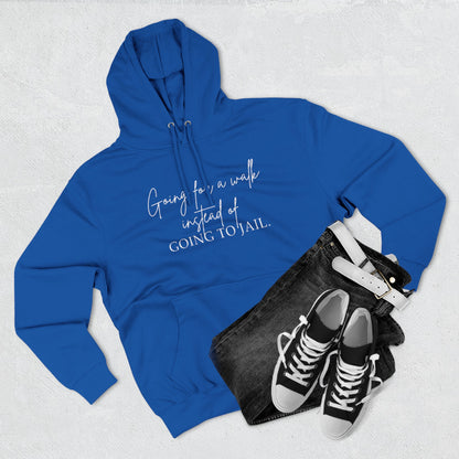 Going for a Walk Instead of Going to Jail Unisex Fleece Hoodie
