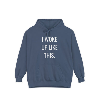 I Woke Up Like This Unisex Hoodie