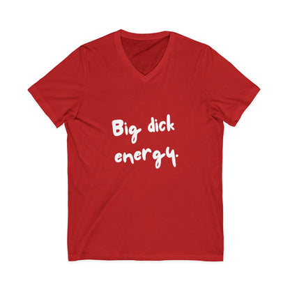Big Dick Energy V-Neck Unisex T-Shirt